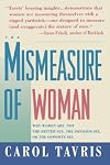 Mismeasure of Women: Why Women Are Not the Better Sex, the Inferior Sex, or the Opposite Sex