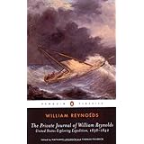 the private journal of william reynolds united states exploring expedition 1838 1842 penguin classics