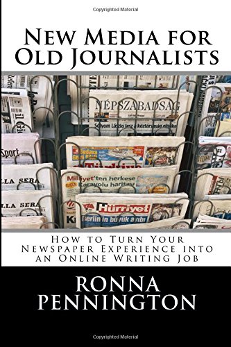 new media for old journalists how to turn your newspaper experience into an online writing job