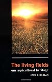 The Living Fields: Our Agricultural Heritage