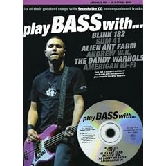 Play Bass with Blink 182, Sum 41, Alien Ant Farm, Andrew W.K., the Dandy Warhols and American Hi-Fi (Book & CD)
