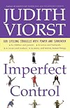 Imperfect Control: Our Lifelong Struggles With Power and Surrender