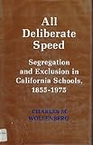 All deliberate speed : segregation and exclusion in California schools, 1855-1975