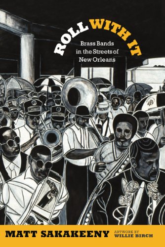 Roll With It: Brass Bands in the Streets of New Orleans (Refiguring American Music)