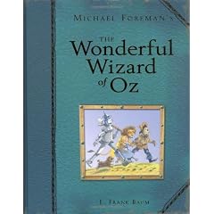 Michael Foreman's The Wonderful Wizard of Oz