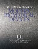 SAGE Sourcebook of Modern Biomedical Devices: Business Environments in a Global Market (Sage Sourceboook)