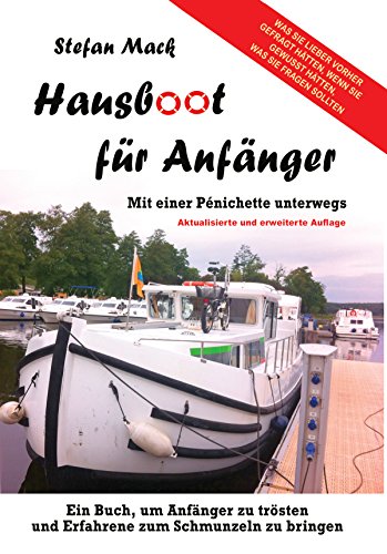 Hausboot für Anfänger: Mit einer Pénichette unterwegs (German Edition)
