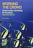 Working the crowd : social media marketing for business