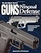 The Gun Digest Book of Guns for Personal Defense: Arms & Accessories for Self-Defense The Gun Digest Book of Guns for Personal Defense: Arms & Accessories for Self-Defense