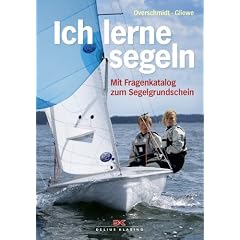 Ich lerne segeln: Mit Fragenkatalog zum Segelgrundschein