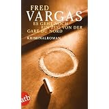 Es geht noch ein Zug von der Gare du Nord: Kriminalroman (Kommissar Adamsberg ermittelt)von "Fred Vargas"