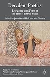 Decadent poetics : literature and form at the British fin de siècle
