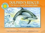 Dolphin's Rescue: The Story of the Pacific White-Sided Dolphin - a Smithsonian Oceanic Collection Bo [Paperback]