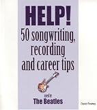 Help! 50 songwriting, recording and career tips used by the Beatles