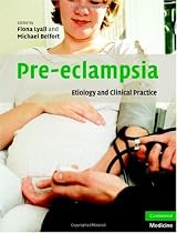 Pre-eclampsia: Etiology and Clinical Practice