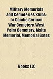 Military Memorials and Cemeteries Introduction: La Cambe German War Cemetery, West Point Cemetery, Malta Memorial, Memorial Gates-