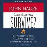 Can America Survive?: 10 Prophetic Signs That We Are the Terminal Generation