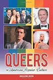 Queers in American Popular Culture [3 volumes] (Praeger Perspectives)