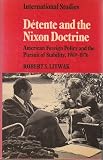 Détente and the Nixon doctrine : American foreign policy and the pursuit of stability, 1969-1976