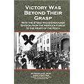 Victory Was Beyond Their Grasp: With the 272nd Volks-Grenadier Division from the Hurtgen Forest to the Heart of the Reich