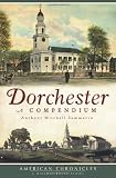 Dorchester (MA): A Compendium