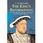 The King's Reformation: Henry VIII and the Remaking of the English Church