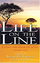 Life on the Line: A Journey into the Miraculous with Des and Ros Sinclair - An Ordinary Couple Who Have Put Their Lives on the Line for God