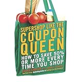 supershop like the coupon queen how to save 50 or more every time you shop