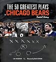 The 50 Greatest Plays in Chicago Bears Football History (50 Greatest Plays the 50 Greatest Plays)
