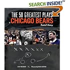 Click here to buy The 50 Greatest Plays in Chicago Bears Football History (50 Greatest Plays the 50 Greatest Plays) (50 Greatest Plays) by  Lew Freedman and Foreword Doug Buffone.