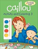 Caillou: Activity and Coloring 3 (Caillou Activity books)