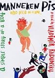 Manneken Pis : a simple story of a boy who peed on a war