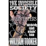 The Invisible Society-Volume 1-Pain Eaters ~ William Tooker