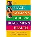 The Black Woman's Guide to Black Men's Health