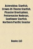 Asteroidea: Starfish, Crown-Of-Thorns Starfish, Pisaster Brevispinus, Protoreaster Nodosus, Sunflower Starfish, Northern Pacific S-