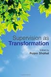 Supervision as Transformation: A Passion for Learning
