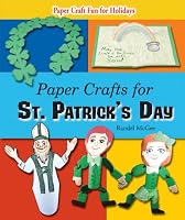 Paper Crafts for St. Patrick's Day (Paper Craft Fun for Holidays)