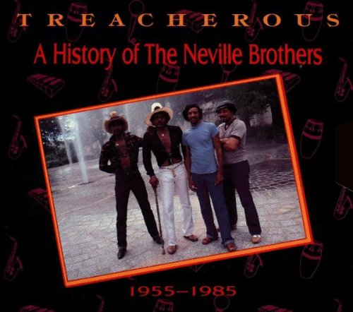 The Neville Brothers - Treacherous: A History Of The Neville Brothers, 1955 - 1985 - Zortam Music