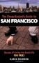 The Cheap Bastard's Guide to San Francisco: Secrets of Living the Good Life--for Free!