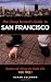 The Cheap Bastard's Guide to San Francisco: Secrets of Living the Good Life--for Free!