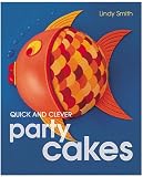 Quick and Clever Party Cakes (Sugarcraft and Cakes for All Occasions)