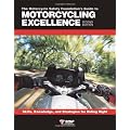 The Motorcycle Safety Foundation's Guide to Motorcycling Excellence: Skills, Knowledge, and Strategies for Riding Right