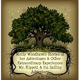 Molly Woodhaven- Stories of her Adventures & Other Extraordinary Experiences -Mr. Pickett and Sailing the Atlantic (The Molly Woodhaven Series)