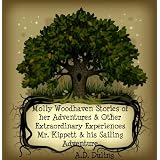 Molly Woodhaven- Stories of her Adventures & Other Extraordinary Experiences -Mr. Pickett and Sailing the Atlantic (The Molly Woodhaven Series) ~ A.D. Duling