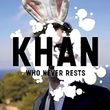 Revue Khan  / Who Never Rests