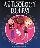Astrology Rules!: Every Girls Dream Guide to Her Stars