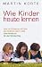 Wie Kinder heute lernen: Was d