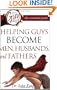It's a Guy Thing: Helping Guys Become Men, Husbands And Fathers