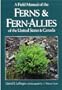 A Field Manual of the Ferns and Fern-Allies of the United States & Canada