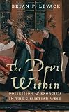 The Devil Within: Possession and Exorcism in the Christian West